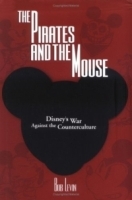 The Pirates and the Mouse: Disney's War Against the Counterculture артикул 988a.